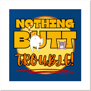 Funny nothing but trouble cat mouse games Frit-Tees graphics Posters and Art